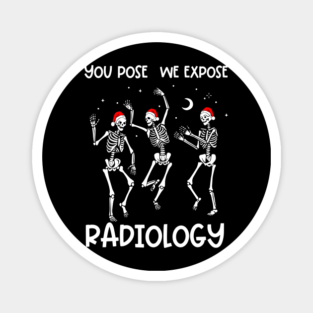 You Pose We Expose Radiology Magnet by Chey Creates Clothes